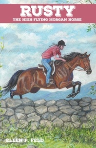  Ellen F. Feld - Rusty: The High-Flying Morgan Horse - Morgan Horse, #3.