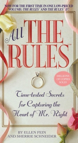 All the Rules. Time-tested Secrets for Capturing the Heart of Mr. Right