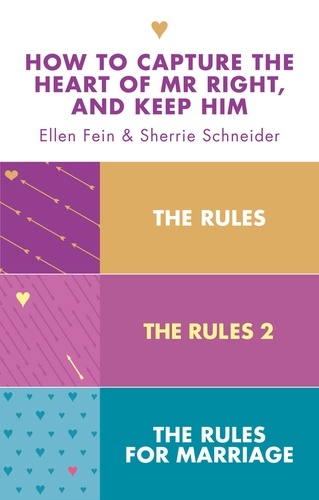 Ellen Fein et Sherrie Schneider - The Rules 3-in-1 Collection - The Rules, The Rules 2 and The Rules for Marriage.