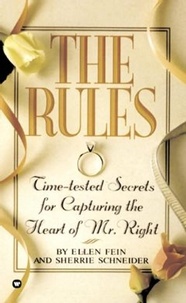 Ellen Fein et Sherrie Schneider - The Rules (TM) - Time-Tested Secrets for Capturing the Heart of Mr. Right.