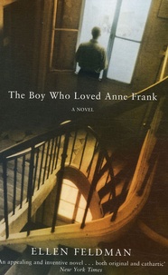 Ellen Feldman - The Boy Who Loved Anne Frank.