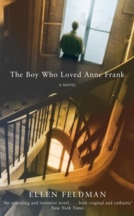 Ellen Feldman - The Boy Who Loved Anne Frank - A Novel.
