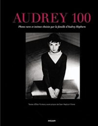 Ellen Fontana - Audrey 100 - Photos rares et intimes choisies par la famille d'Audrey Hepburn.
