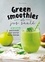 Green smoothies et jus santé. 50 boissons gourmandes pour booster votre énergie