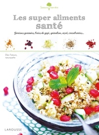 Ellen Frémont - Les super aliments santé - Graines germées, baies de goji, spiruline, açaï, cranberries....