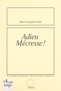 Ellen Ghesquière-Pradal - Adieu, Mécresse !.