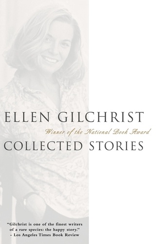 Ellen Gilchrist. Collected Stories