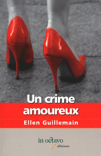 Ellen Guillemain - Un crime amoureux.