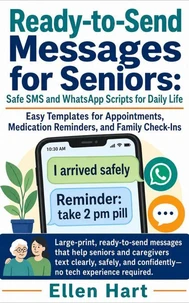 Ready‑to‑Send Messages for Seniors: Safe SMS and WhatsApp Scripts for Daily Life