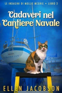 Cadaveri nel Cantiere Navale: Un Cozy Mystery Nautico