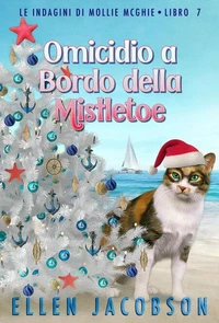 Omicidio a Bordo della Mistletoe: Un Cozy Mystery Nautico