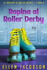 Rapina al Roller Derby:  Le Indagini di Mollie McGhie Prequel