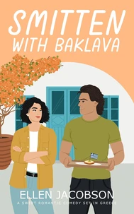 Smitten with Baklava: A Sweet Romantic Comedy Set in Greece