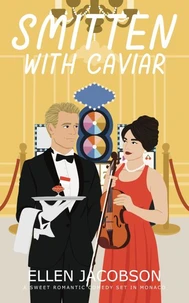 Smitten with Caviar: A Sweet Romantic Comedy Set in Monaco
