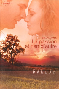 Ellen James - La passion et rien d'autre.