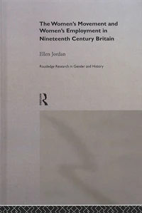 The Women's Movement and Women's Employment in Nineteenth Century Britain