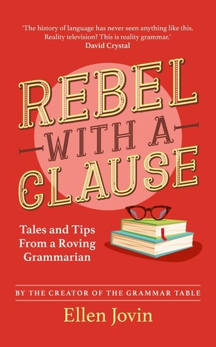 Rebel with a Clause. Tales and Tips from a Roving Grammarian
