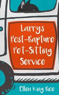  Ellen King Rice - Larry's Post-Rapture Pet-Sitting Service.