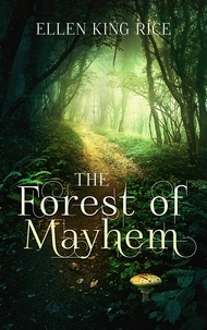  Ellen King Rice - The Forest of Mayhem.