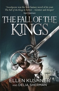 Ellen Kushner et Delia Sherman - The Fall of the Kings.