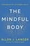 The Mindful Body. Thinking Our Way to Lasting Health