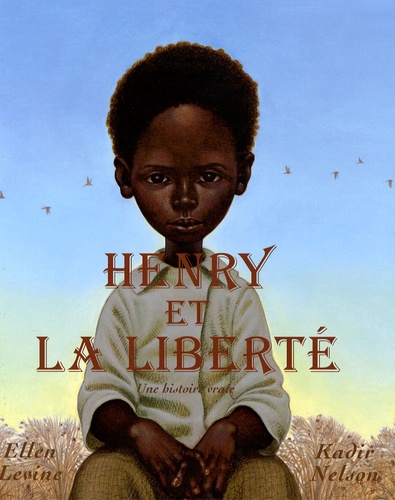 Ellen Levine et Kadir Nelson - Henry et la liberté.