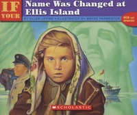 Ellen Levine et Wayne Parmenter - If Your Name Was Changed at Ellis Island.