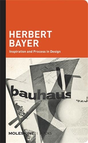 Ellen Lupton - Herbert Bayer - Inspiration and Process in Design.