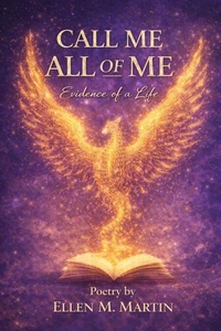 Book Title  Call Me All of Me    Evidence of a Life
