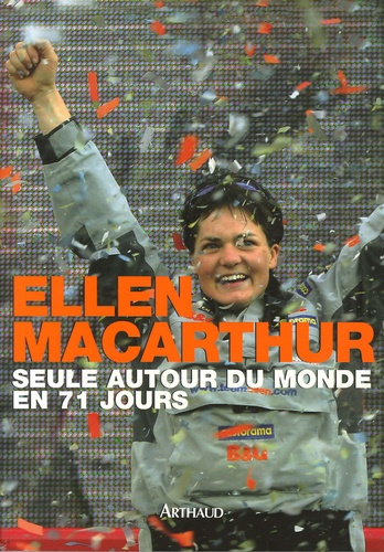 Ellen MacArthur - Seule autour du monde en 71 jours.