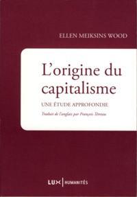 Ellen Meiksins Wood et François Tétreau - L'origine du capitalisme - Une étude approfondie.
