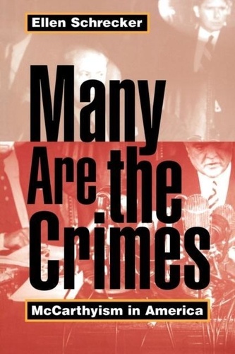Ellen Schrecker - Many Are the Crimes. - McCarthysm in America.