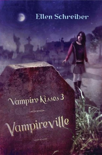 Ellen Schreiber - Vampire Kisses 3: Vampireville.