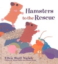 Ellen Stoll Walsh - Hamsters to the Rescue.
