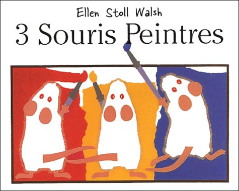 Ellen Stoll Walsh - Trois souris peintres.