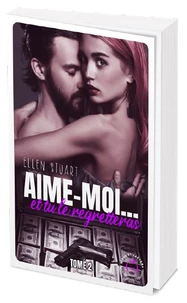 Aime-moi... Et tu le regretteras Tome 2