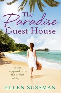 Ellen Sussman - The Paradise Guest House.