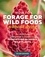 How to Forage for Wild Foods without Dying. An Absolute Beginner's Guide to Identifying 40 Edible Wild Plants