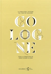 La fabuleuse histoire de l'eau de Cologne