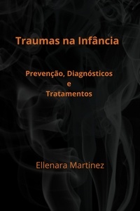  Ellenara Martinez - Traumas na Infância.