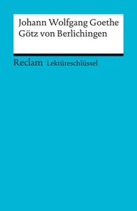 Lektüreschlüssel Johann Wolfgang von Goethe 'Götz von Berlichingen'