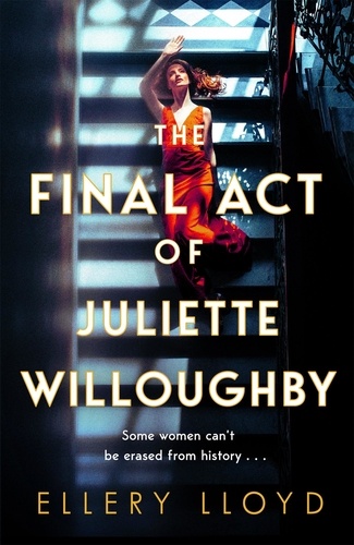Ellery Lloyd - The Final Act of Juliette Willoughby - the intoxicating and darkly glamourous mystery from the bestselling authors of Reese Witherspoon bookclub pick The Club.