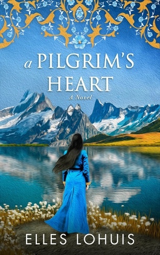  Elles Lohuis - A Pilgrim's Heart: A Novel - Nordun's Way, #2.