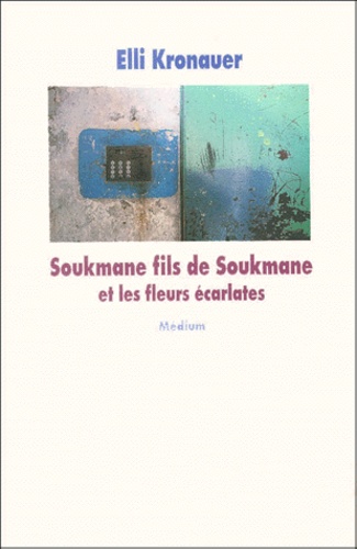 Elli Kronauer - Soukmane fils de Soukmane et les fleurs écarlates. - Bylines.