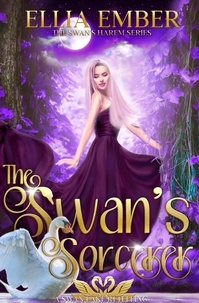  Ellia Ember - The Swan's Sorcerer: A Swan Lake Reverse Harem Retelling - The Swan's Harem, #2.