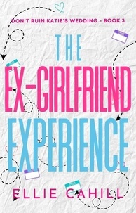  Ellie Cahill - The Ex-Girlfriend Experience - Don't Ruin Katie's Wedding.