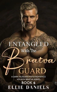 Entangled with the Bratva Guard: A Dark Russian Mafia Romance
