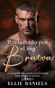 Reclamado por el Rey Bratva: Un Romance Oscuro de la Mafia Rusa