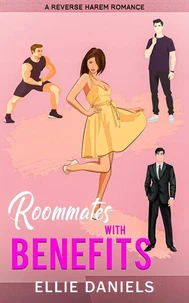 Roommates With Benefits: A Reverse Harem Romance