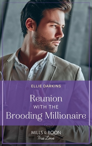 Ellie Darkins - Reunion With The Brooding Millionaire.
